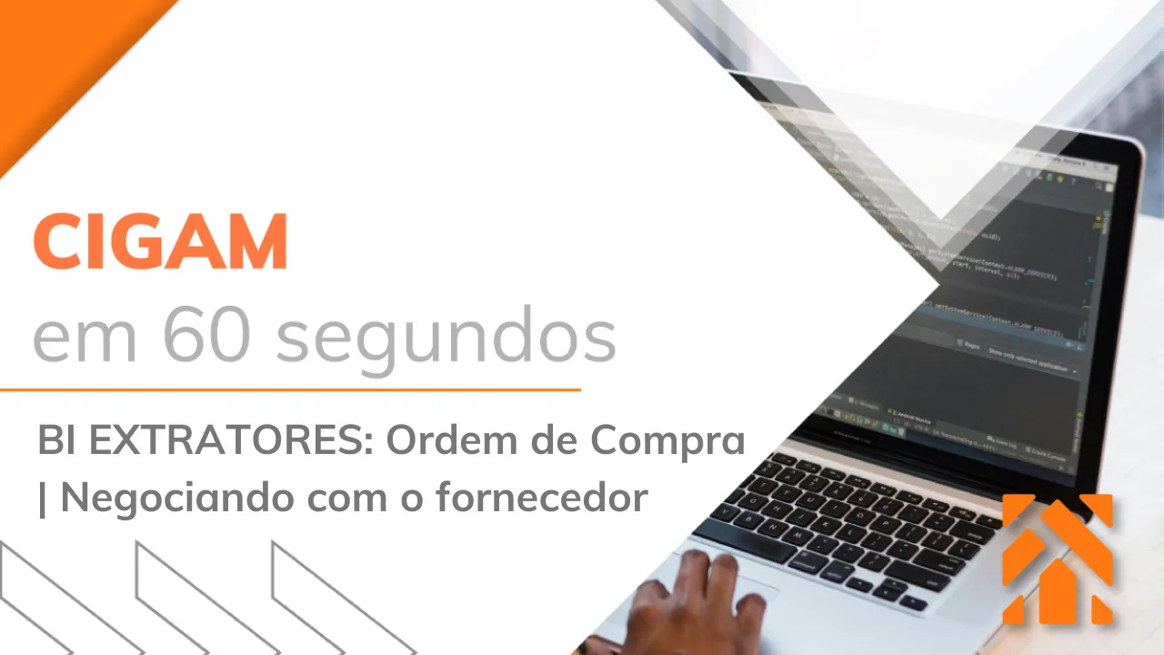 CIGAM em 60 segundos - BI EXTRATORES: Ordem de Compra | Negociando com o fornecedor