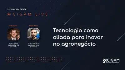 CIGAM Live: Tecnologia como aliada para inovar no agronegcio