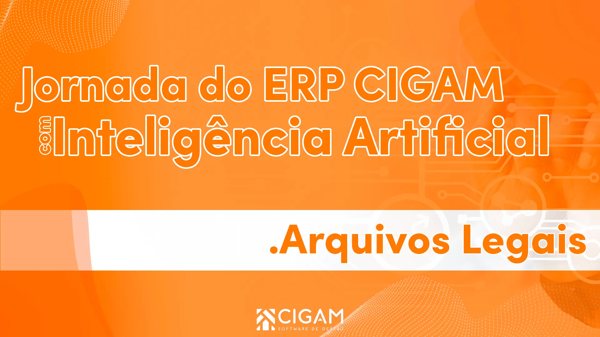 Jornada do ERP CIGAM - Arquivos Legais