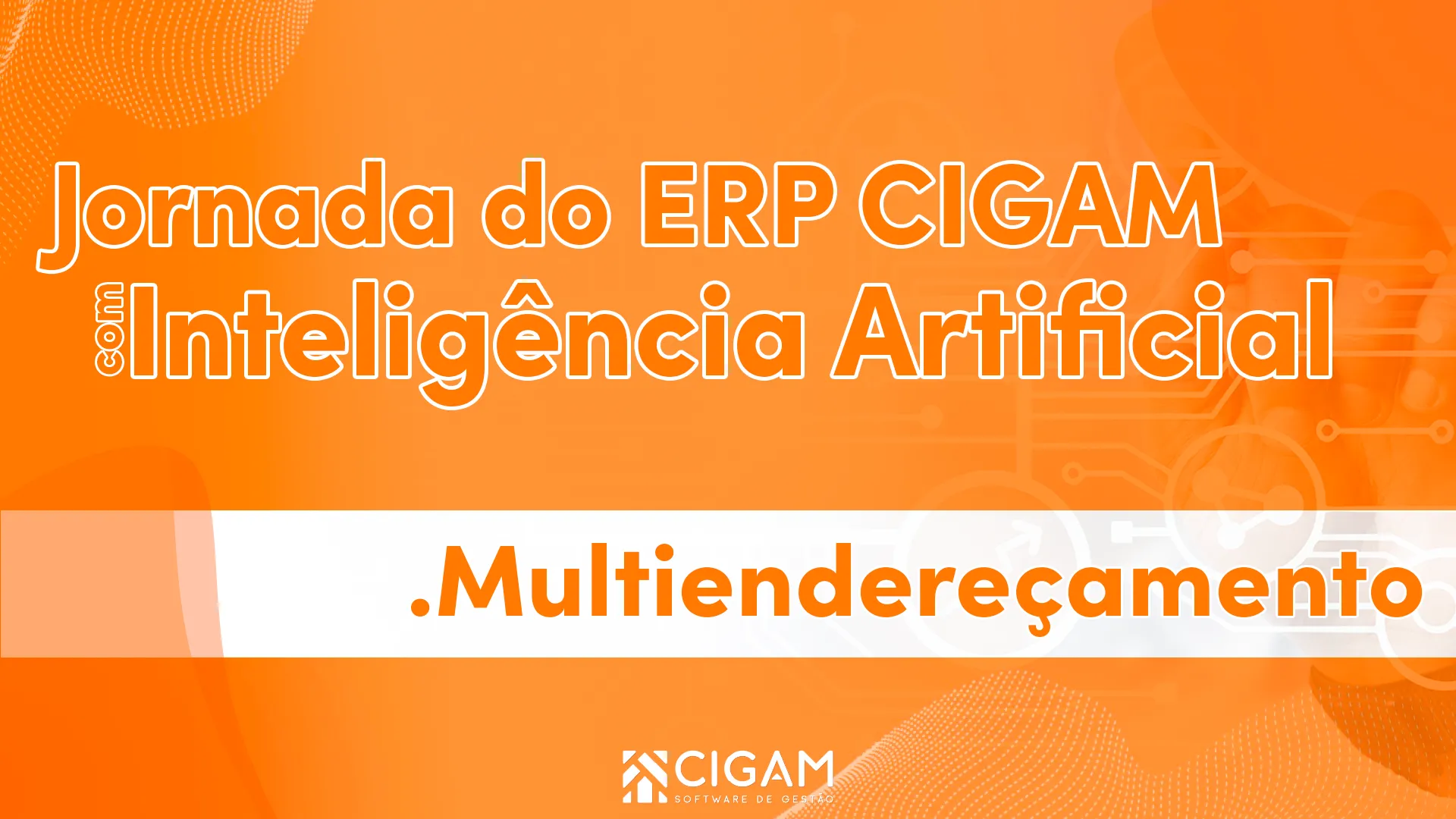 Jornada do ERP CIGAM -Multiendereamento