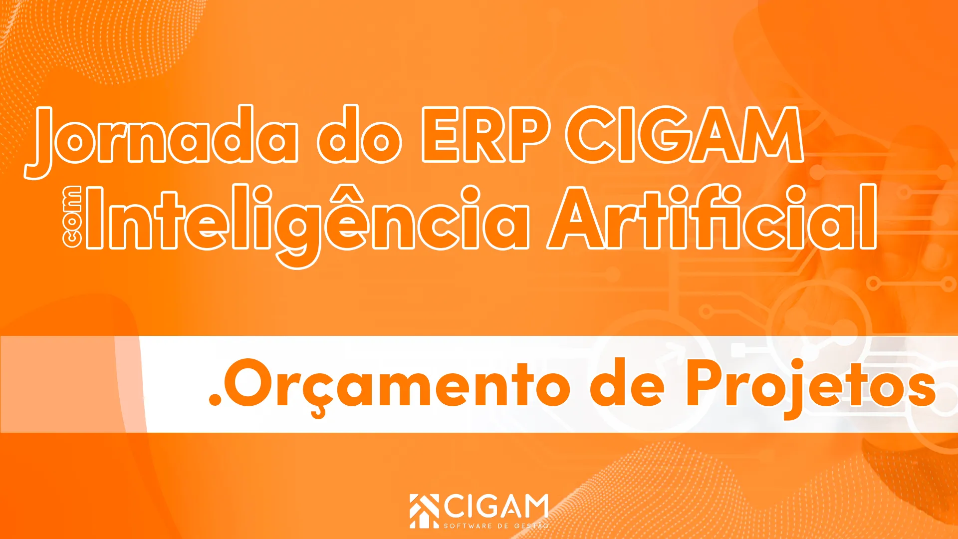 Jornada do ERP CIGAM -  Oramento de Projetos