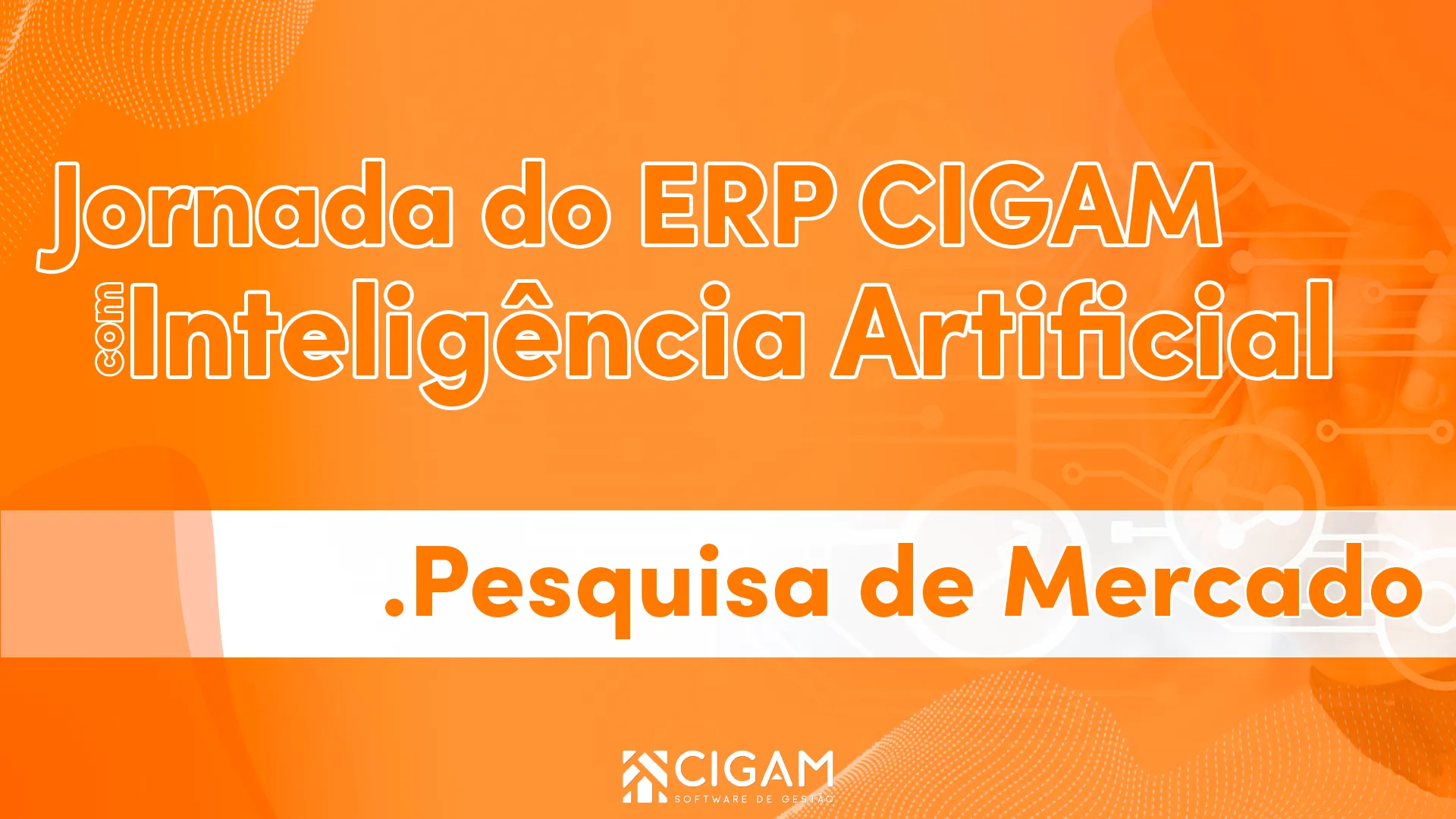 Jornada do ERP CIGAM - Pesquisa de Mercado