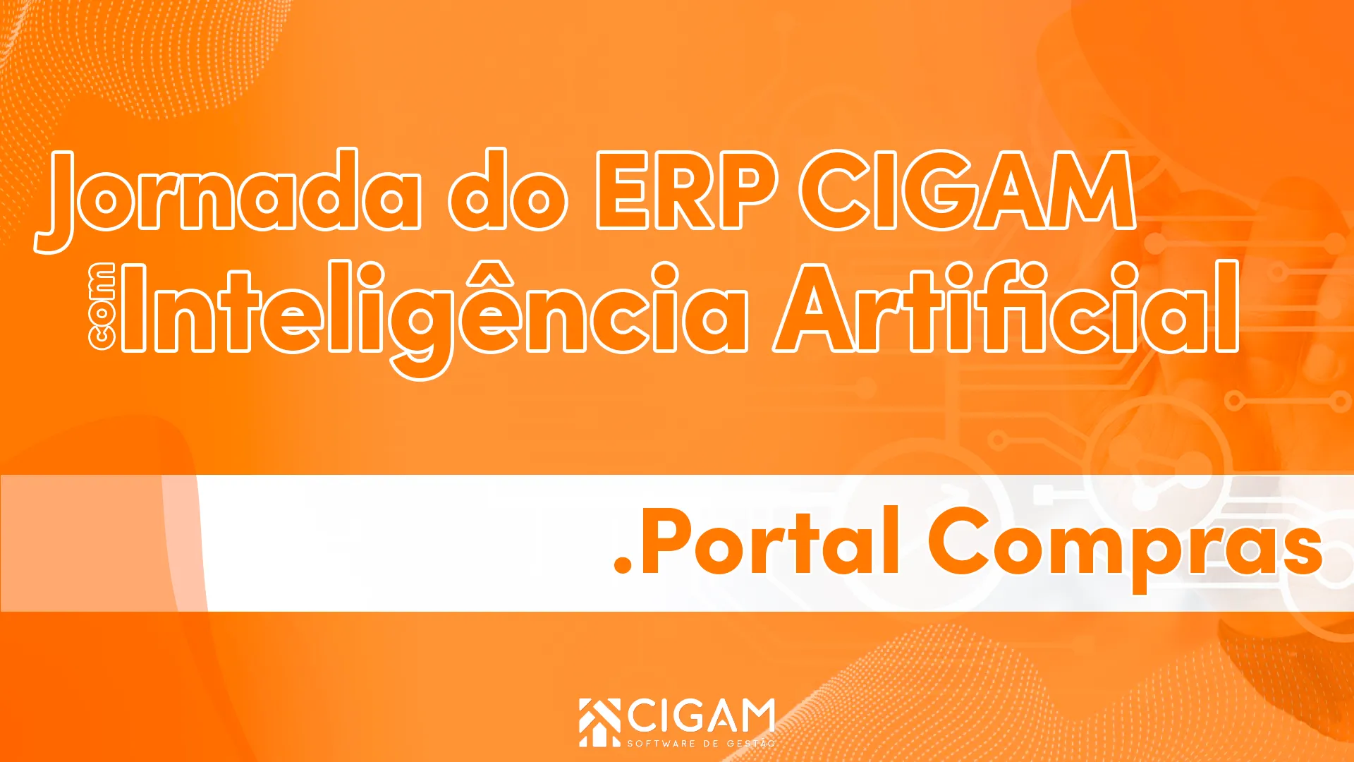 Jornada do ERP CIGAM -  Portal Compras