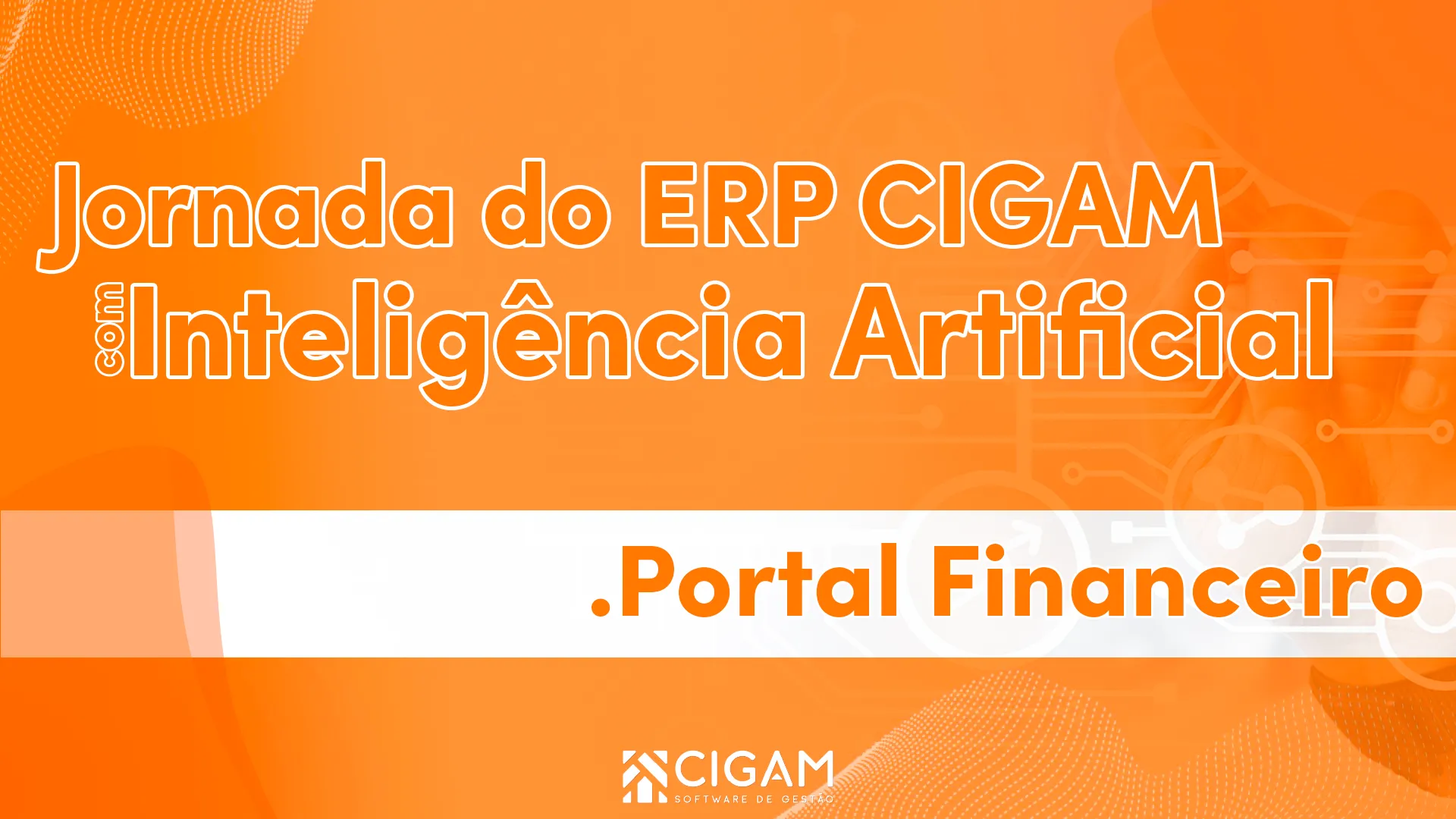 Jornada do ERP CIGAM -  Portal Financeiro